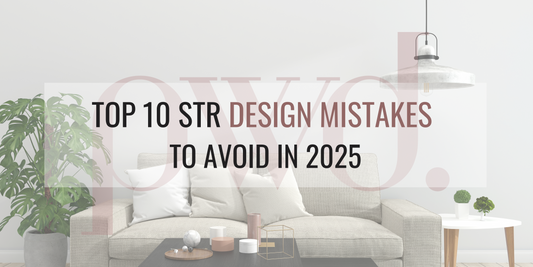 Top 10 Short-Term Rental Design Mistakes to Avoid in 2025 (And How to Fix Them!)