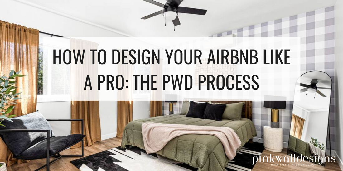 How to Design Your Airbnb Like a Pro: The PWD Process