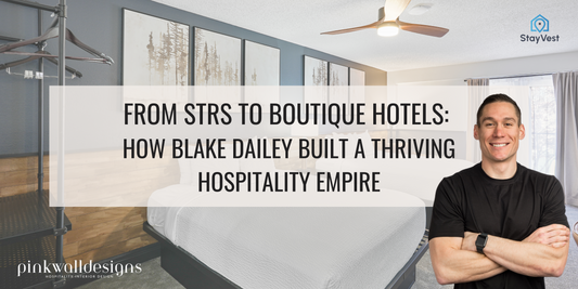 From STRs to Boutique Hotels: How Blake Dailey Built a Thriving Hospitality Empire