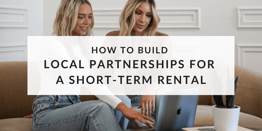 How to Build Local Partnerships for a Short-Term Rental