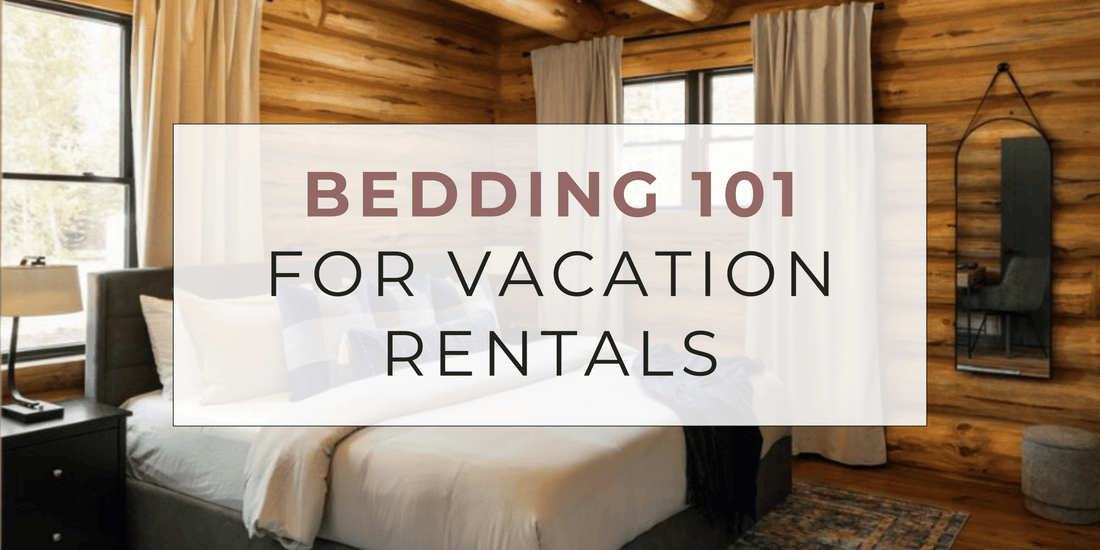 Bedding 101 For Vacation Rentals