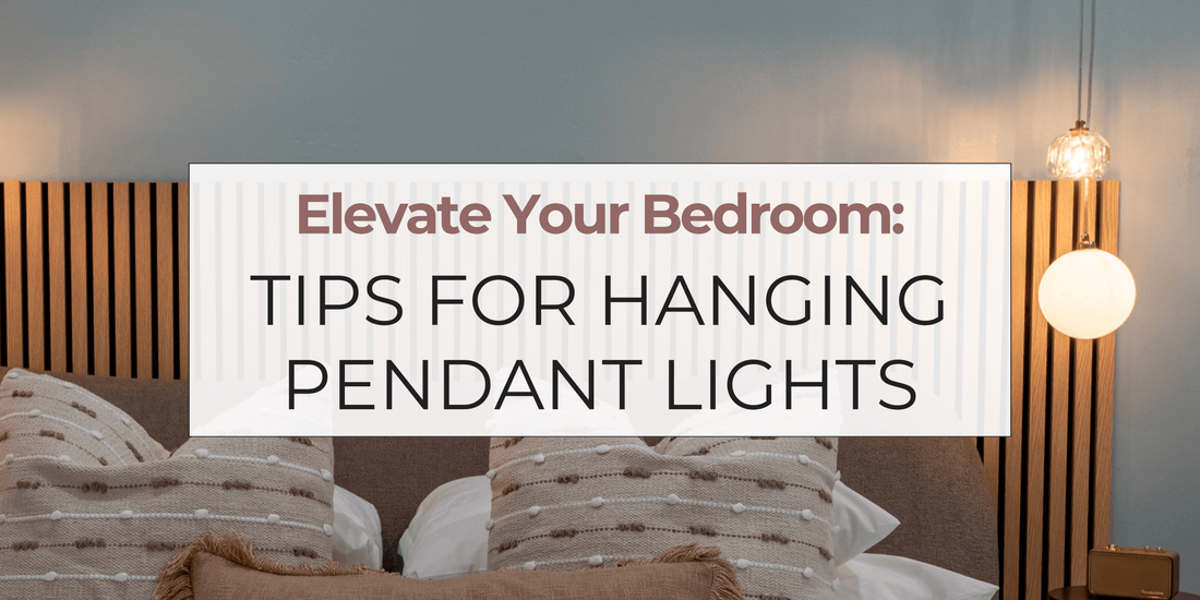 Elevate Your Bedroom: Tips for Hanging Pendant Lights