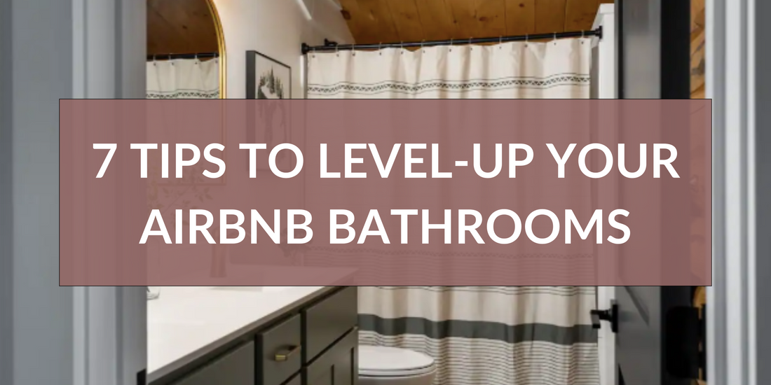 7 Tips to Level-up Your Airbnb Bathrooms