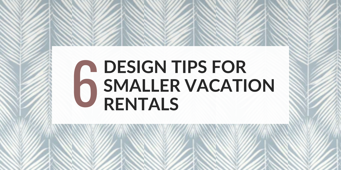 Best Design Tips for Smaller Vacation Rentals